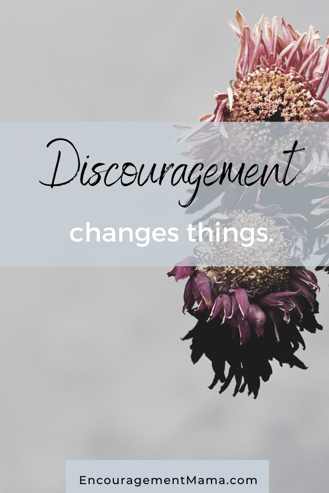 Discouragement Changes Things